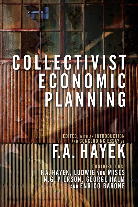 Collectivist Economic Planning by F. A. Hayek Collectivist Economic Planning by F. A. Hayek